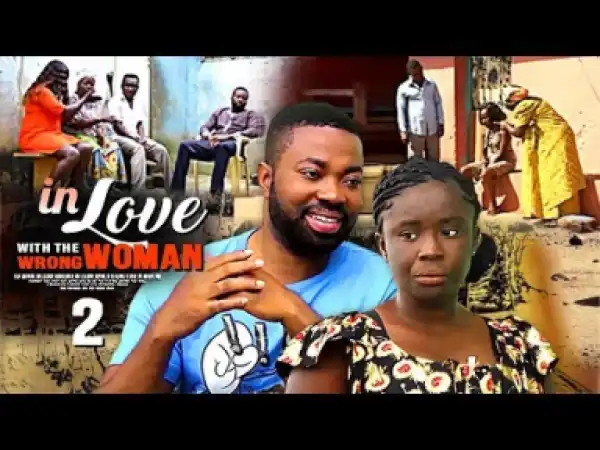 In Love With The Wrong Woman 2 | 2019